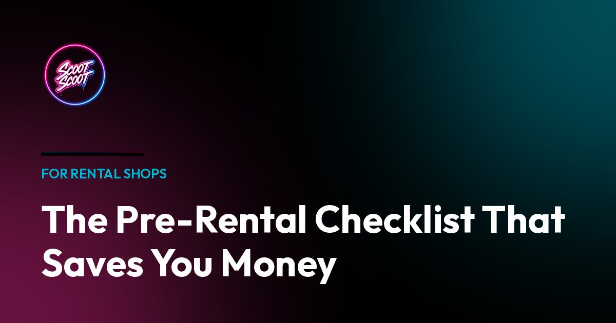 The Pre-Rental Checklist That Saves You Money — practical guide for rental shop operators