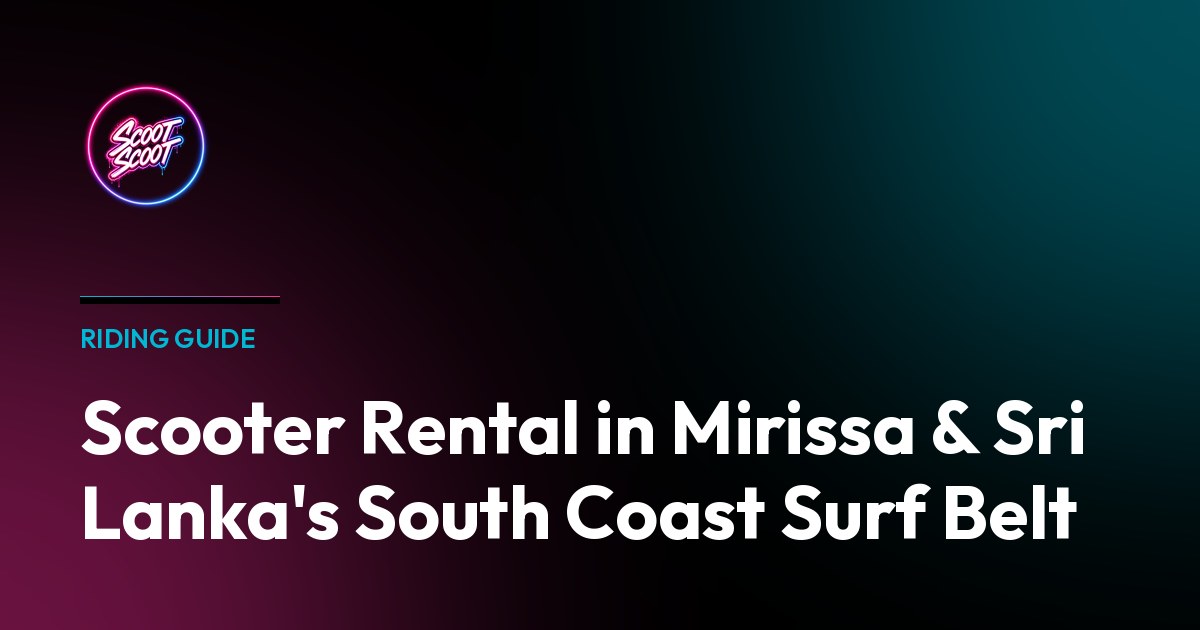 Scooter Rental in Mirissa & Sri Lanka's South Coast Surf Belt - Starbucks travel series inspired design