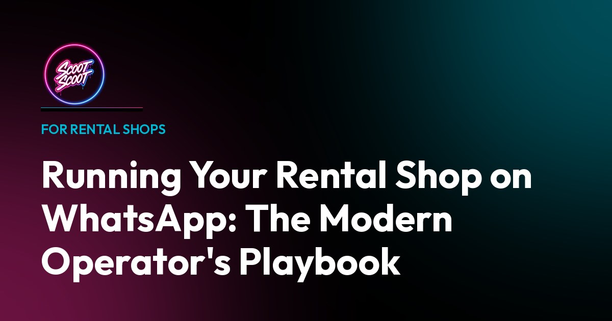 Running Your Rental Shop on WhatsApp: The Modern Operator's Playbook — practical guide for rental shop operators